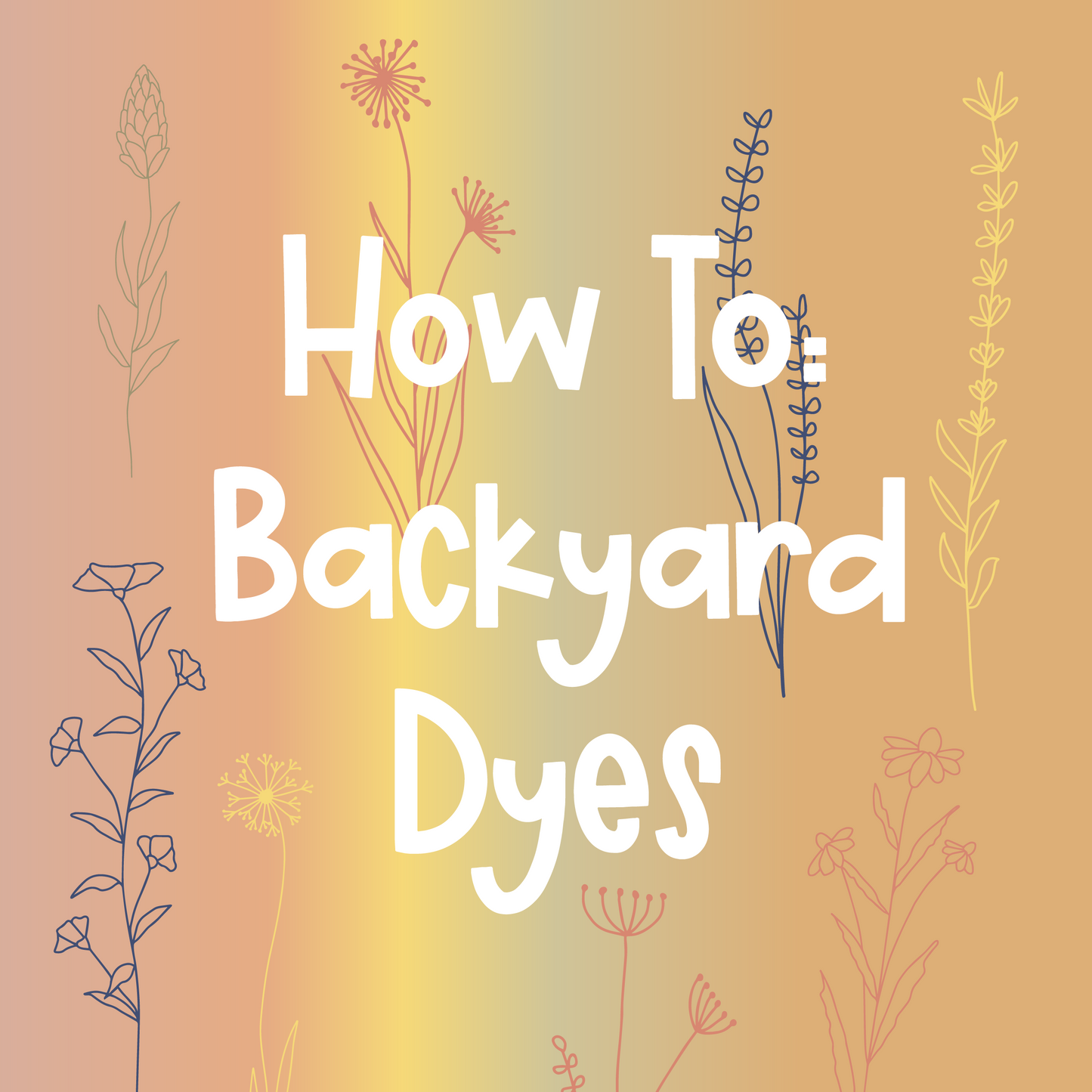How To: Natural Dyes from "weeds"